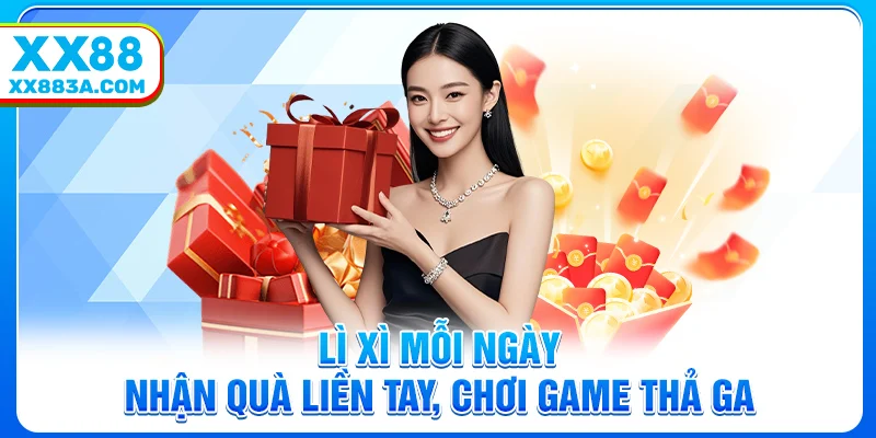 Lì Xì Mỗi Ngày | Nhận Quà Liền Tay, Chơi Game Thả Ga